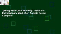 [Read] Born On A Blue Day: Inside the Extraordinary Mind of an Autistic Savant Complete