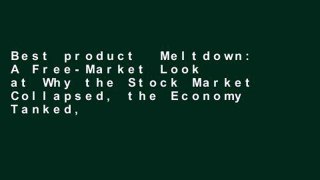 Best product  Meltdown: A Free-Market Look at Why the Stock Market Collapsed, the Economy Tanked,