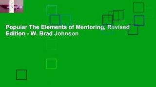 Popular The Elements of Mentoring, Revised Edition - W. Brad Johnson