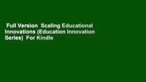 Full Version  Scaling Educational Innovations (Education Innovation Series)  For Kindle
