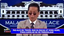 Pag-alis ng travel ban sa Macau at Hong Kong, pinag-aaralan na ng pamahalaan