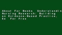 About For Books  Understanding Nursing Research: Building an Evidence-Based Practice, 6e  For Free