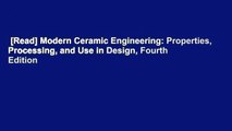 [Read] Modern Ceramic Engineering: Properties, Processing, and Use in Design, Fourth Edition