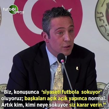 Ali Koç: Biz, konuşunca 'siyaseti futbola sokuyor' oluyoruz açık açın yapınca normal. Artık kim, kimi neye sokuyor siz karar verin