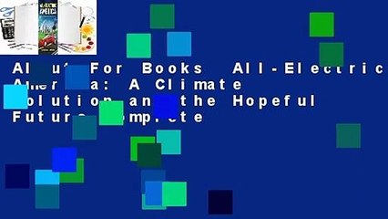 About For Books  All-Electric America: A Climate Solution and the Hopeful Future Complete