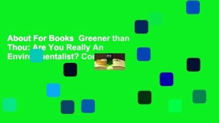 About For Books  Greener than Thou: Are You Really An Environmentalist? Complete
