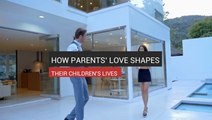 How Parents’ Love Shapes Their Children's Lives