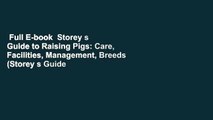 Full E-book  Storey s Guide to Raising Pigs: Care, Facilities, Management, Breeds (Storey s Guide