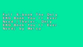 Full E-book The Only EKG Book You ll Ever Need (Thaler, Only EKG Book You ll Ever Need) by Malcolm