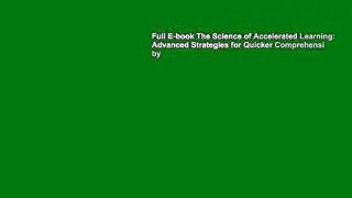 Full E-book The Science of Accelerated Learning: Advanced Strategies for Quicker Comprehensi by