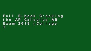 Full E-book Cracking the AP Calculus AB Exam 2018 (College Test Prep) by Princeton Review