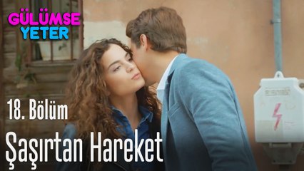 Şaşırtan hareket - Gülümse Yeter 18. Bölüm
