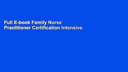 Full E-book Family Nurse Practitioner Certification Intensive Review by Maria T. Codina Leik