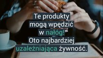 Te produkty mogą wpędzić w nałóg! Oto najbardziej uzależniająca żywność.