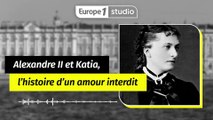 Le Tsar Alexandre II et Katia : un amour interdit