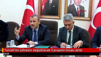 Tunceli'nin çehresini değiştirecek 3 projenin imzası atıldı