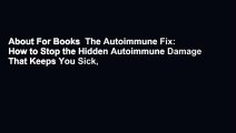 About For Books  The Autoimmune Fix: How to Stop the Hidden Autoimmune Damage That Keeps You Sick,
