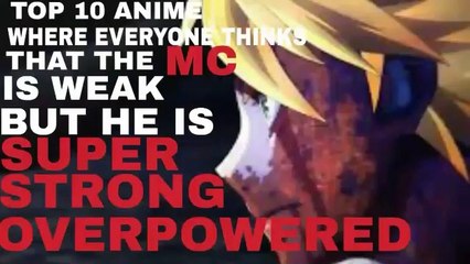 Top 10 Anime Where  everyone thinks that the MC is weak but he is super strong overpowered