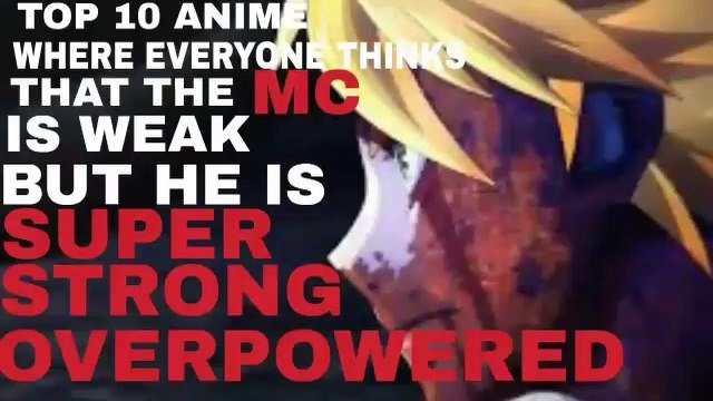 Top 10 Anime Where everyone thinks that the MC is weak but he is super strong overpowered