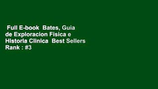 Full E-book  Bates, Guia de Exploracion Fisica e Historia Clinica  Best Sellers Rank : #3