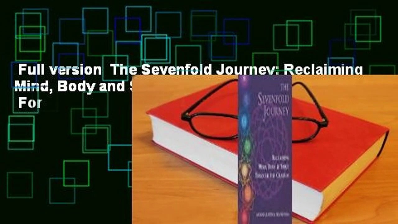 Full version  The Sevenfold Journey: Reclaiming Mind, Body and Spirit Through the Chakras  For
