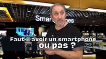 Faut-il avoir un smartphone ou pas  ?