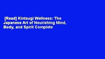 [Read] Kintsugi Wellness: The Japanese Art of Nourishing Mind, Body, and Spirit Complete