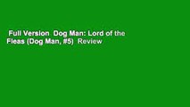 Full Version  Dog Man: Lord of the Fleas (Dog Man, #5)  Review