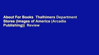 About For Books  Thalhimers Department Stores (Images of America (Arcadia Publishing))  Review