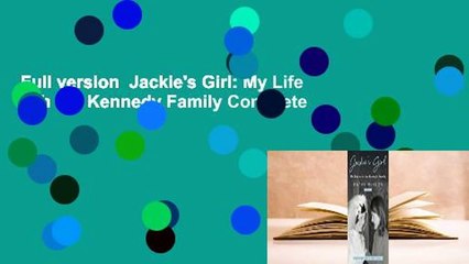 Full version  Jackie's Girl: My Life with the Kennedy Family Complete