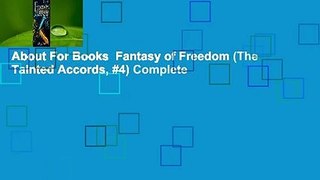 About For Books  Fantasy of Freedom (The Tainted Accords, #4) Complete