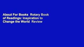 About For Books  Rotary Book of Readings: Inspiration to Change the World  Review
