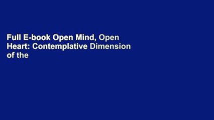 Full E-book Open Mind, Open Heart: Contemplative Dimension of the Gospel by Thomas Keating O.C.S.O.