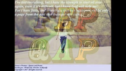 I've lost everything, but I have the strengh to start all over... [Quotes and Poems]