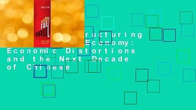 [Read] Restructuring the Chinese Economy: Economic Distortions and the Next Decade of Chinese