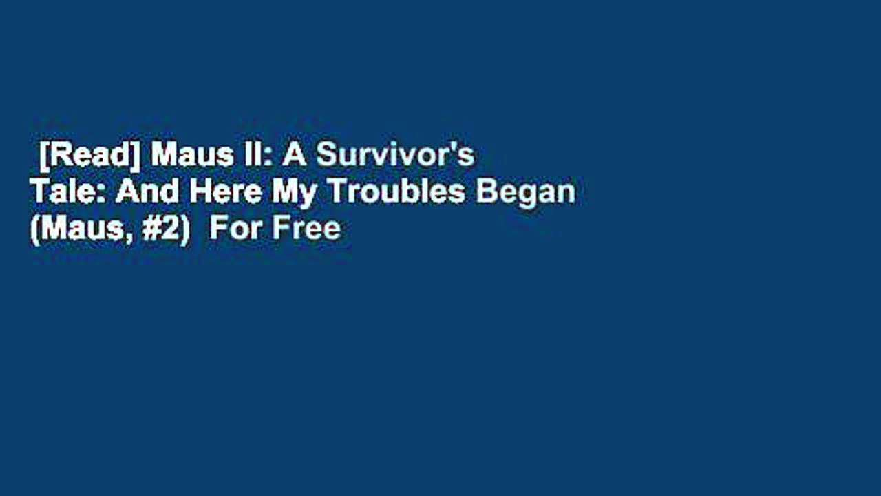 [Read] Maus II: A Survivor's Tale: And Here My Troubles Began (Maus, #2)  For Free