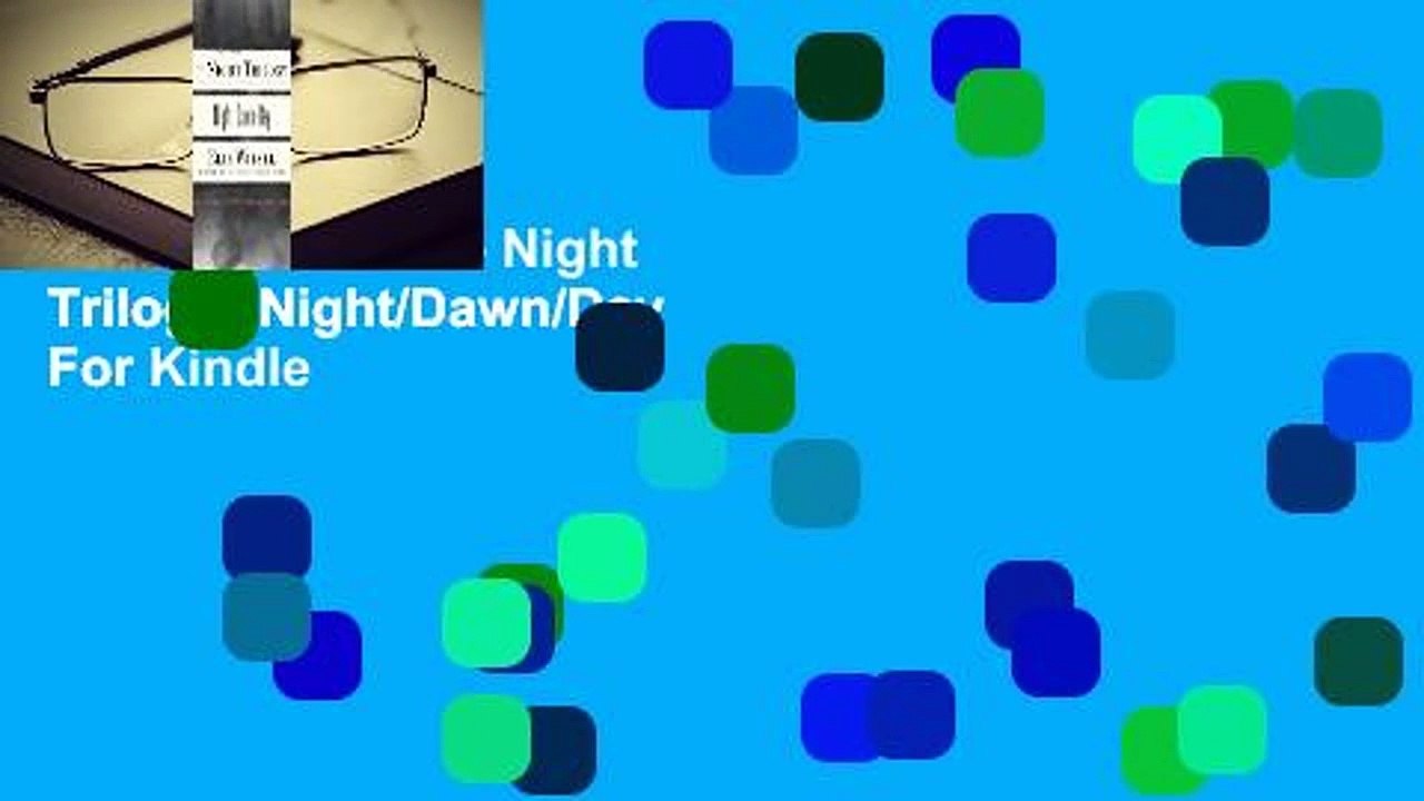 Full version  The Night Trilogy: Night/Dawn/Day  For Kindle