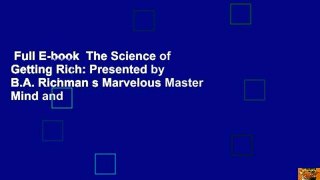 Full E-book  The Science of Getting Rich: Presented by B.A. Richman s Marvelous Master Mind and