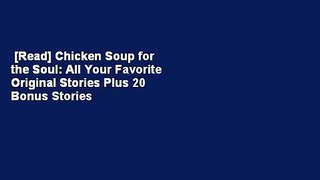 [Read] Chicken Soup for the Soul: All Your Favorite Original Stories Plus 20 Bonus Stories for