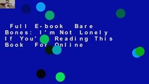 Full E-book  Bare Bones: I'm Not Lonely If You're Reading This Book  For Online