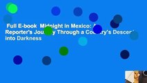 Full E-book  Midnight in Mexico: A Reporter's Journey Through a Country's Descent into Darkness