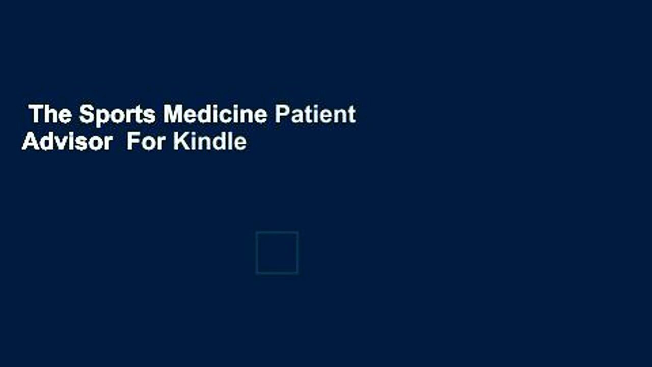 The Sports Medicine Patient Advisor For Kindle video Dailymotion