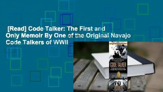 [Read] Code Talker: The First and Only Memoir By One of the Original Navajo Code Talkers of WWII