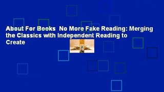 About For Books  No More Fake Reading: Merging the Classics with Independent Reading to Create