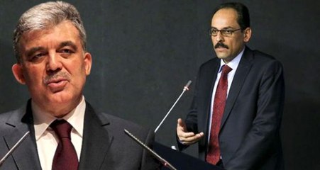 Kalın, Abdullah Gül'ün yaptığı görüşme açıklamasına tepki gösterdi: Sözleri gerçeklikle bağdaşmıyor