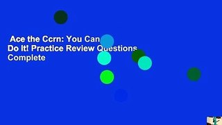 Ace the Ccrn: You Can Do It! Practice Review Questions Complete
