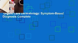 Urgent Care Dermatology: Symptom-Based Diagnosis Complete
