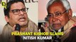 Prashant Kishor Attacks Nitish Kumar, Reveals Next Political Plan For Bihar