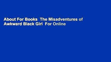 About For Books  The Misadventures of Awkward Black Girl  For Online