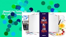 [Read] I'm Telling the Truth, but I'm Lying: Essays  Best Sellers Rank : #1